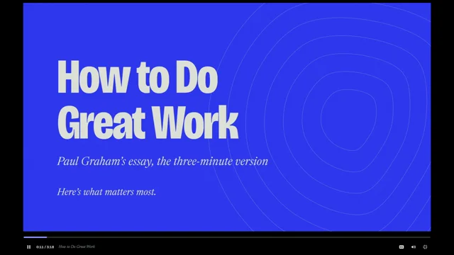 this is fun, another version of Paul Graham's “how to do great work” essay