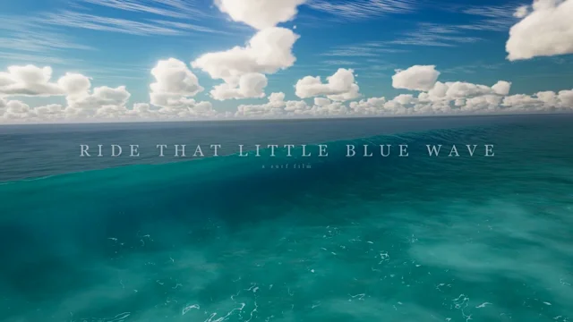 "Ride that little blue wave"