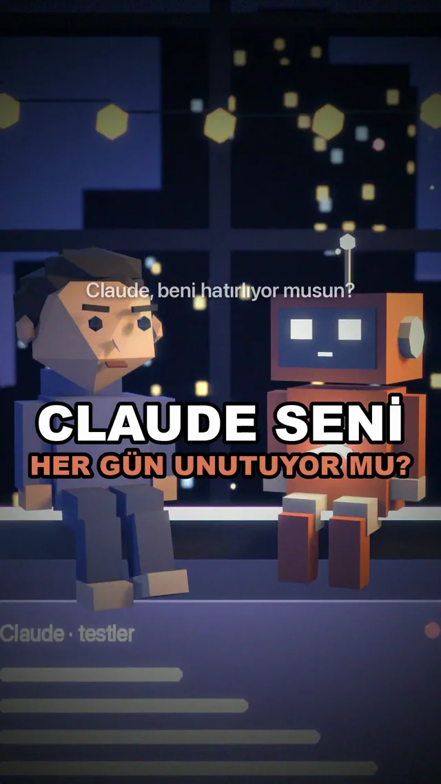 Claude seni her gün unutuyor mu?